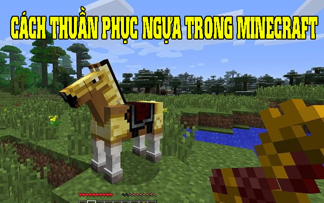 Cách thuần phục ngựa trong Minecraft